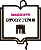 MAMMOTH STORYTIME